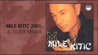 Mile Kitic  Budi moja  Audio 2001 [upl. by Meisel]