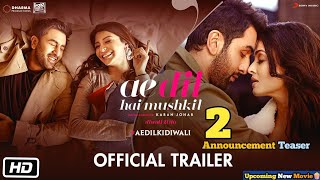 Ae Dil Hai Mushkil 2 Official Trailer  Ranbir Kapoor Aishwarya  Anushka  Upcoming Movie Trailer [upl. by Adieren]