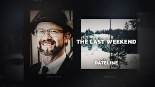 Dateline Episode Trailer The Last Weekend  Dateline NBC [upl. by Laband202]