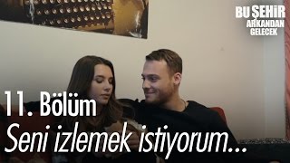 Seni izlemek istiyorum  Bu Şehir Arkandan Gelecek 11 Bölüm  atv [upl. by Aihsilef]