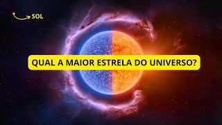 QUAL A MAIOR ESTRELA DO UNIVERSO [upl. by Anivel]