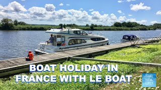 Boat holiday in France with Le Boat Tour around self drive motor boat [upl. by Drolyag]