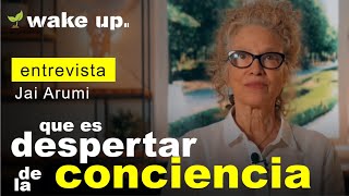 Qué es el despertar de la conciencia y sus características  Jai Arumi [upl. by Brouwer]