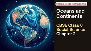 Social Science Chapter 2  Oceans and Continents  Class 6 kvs nvs cbseclass6 ncertsocialscience [upl. by Loresz]