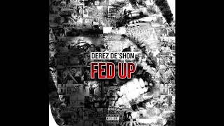 Derez DeShon  Fed Up Official Audio [upl. by Etnuahs]