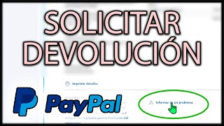 🔴 Cómo SOLICITAR una DEVOLUCIÓN en PAYPAL en 2024 [upl. by Anitsenre45]