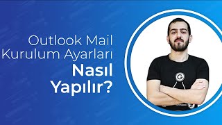 Outlook Mail Kurulum Ayarları Nasıl Yapılır Masaüstü [upl. by Niwled]