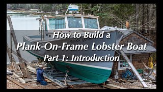 How to Build a Wooden Boat — PlankOnFrame Lobster Boat – Part 1 Introduction [upl. by Veronique646]