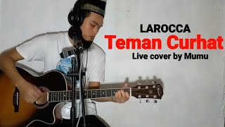 Teman Curhat  Larocca  live cover by Mumu [upl. by Leuqar]