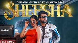 SHEESHA Official Video Simran Choudhary FT Chandra Brar x MixSingh  New Punjabi Songs 2024 [upl. by Midis]