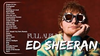 Ed Sheeran Playlist 2024  Best Songs Collection Full Album  The Best Of Ed Sheeran  Greatest Hits [upl. by Edalb315]