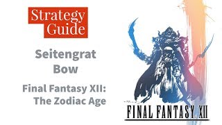 Final Fantasy XII The Zodiac Age  100 Guaranteed Seitengrat Bow [upl. by Ardrey]