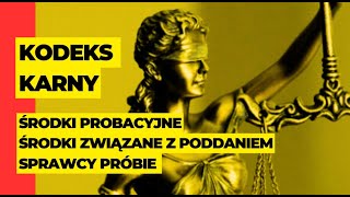 Kodeks karny Środki związane z poddaniem sprawcy próbie Środki probacyjne prawo karne materialne [upl. by Adnomar]