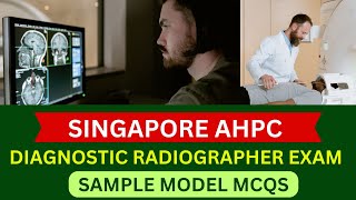 SINGAPORE AHPC QUALIFYING EXAM  DIAGNOSTIC RADIOGRAPHY MCQS FOR RADIOGRAPHERS  AHPC [upl. by Yemane]