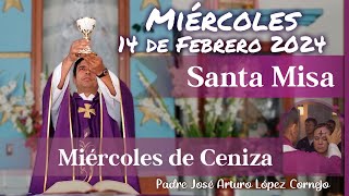 ✅ MISA DE HOY miércoles 14 de Febrero 2024  Padre Arturo Cornejo [upl. by Franklyn]