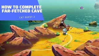 How to complete FarFetched Cave  Cat quest 2 [upl. by Anaiuq628]