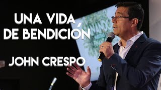 Una vida de bendición  John Crespo  Presencia Viva [upl. by Griffy115]