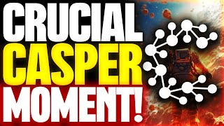 HUGE CSPR NEWS  CASPER NETWORK CRUCIAL MOMENT DONT MISS IT [upl. by Fiden]