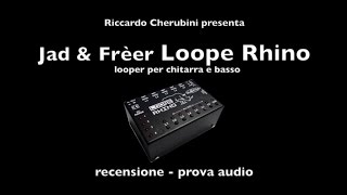 Jad amp Frèer Loope Rhino Looper  Riccardo Cherubini [upl. by Mortie]