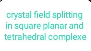 Crystal Field splitting in tetrahedral and square planar complexes [upl. by Eneirda187]