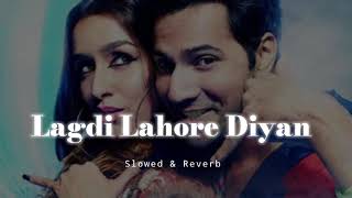 Lagdi Lahore Diyan  Slowed amp Reverb  Guru Randhawa [upl. by Tabber]