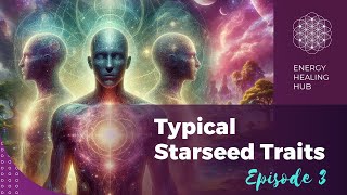 Episode 3 Typical Starseed Traits [upl. by Rocky]