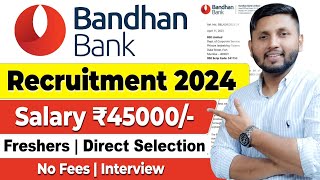 Bandhan Bank Recruitment 2024  Freshers Job  Bank Job Vacancy 2024  Latest Bank Jobs 2024 [upl. by Adnara316]