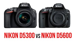 Nikon D5300 vs Nikon D5600 Detailed Comparison [upl. by Inimak]