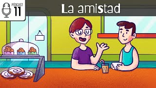 Podcast ProfeDeELE 11  La amistad [upl. by Navinod]