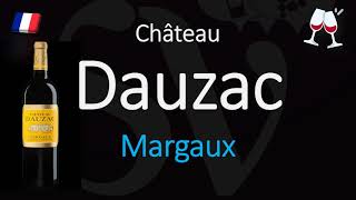 How to Pronounce Château Dauzac CORRECTLY 1855 Margaux Grand Cru French Wine Pronunciation [upl. by Ume579]