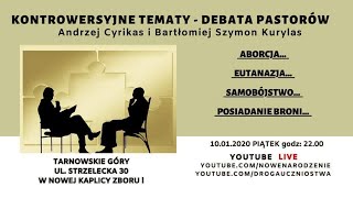 quotKONTROWERSYJNE TEMATY  Aborcja Eutanazja itdquot DEBATA PASTORĂ“W Live 10012020 [upl. by Lynna146]