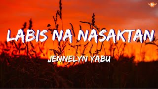 Labis na Nasaktan Lyrics  JENNELYN YABU [upl. by Auqinot]