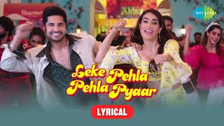 Jassie Gill  Leke Pehla Pehla PyaarLyric Video Kya Meri Sonam Gupta Bewafa Hai Simar K Surbhi J [upl. by Leuqram700]