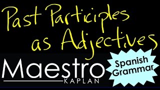 Using PAST PARTICIPLES as ADJECTIVES in Spanish [upl. by Windsor892]