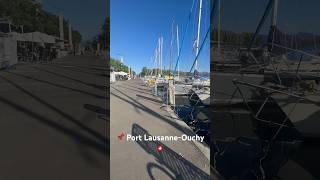 Port LausanneOuchy Switzerland 🇨🇭 [upl. by Giddings]