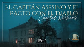 El Capitán Asesino y el Pacto con el Diablo  Charles Dickens  Audiocuento 🎧📖 [upl. by Abagail890]