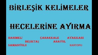 BİRLEŞİK KELİMELERİ HECELERİNE AYIRMA [upl. by Naesyar]