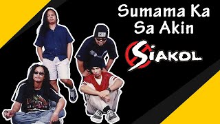 SUMAMA KA SA AKIN  Siakol Lyric Video OPM [upl. by Ahsika]