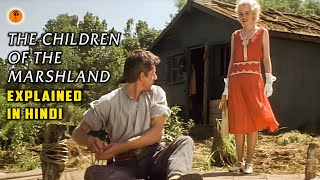 The Children of the Marshland 1999 Movie Explained in Hindi  9D Production [upl. by Demaggio]