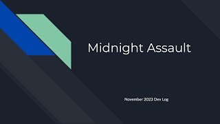 Midnight Assault  Dev Log November 2023 [upl. by Ettenot773]