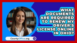 What Documents Are Required to Renew My Drivers License Online in Ohio  CountyOfficeorg [upl. by Elitnahc]