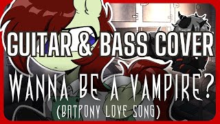 PrinceWhateverer  Wanna Be A Vampire Batpony Love Song  Guitar amp Bass Cover [upl. by Westphal812]