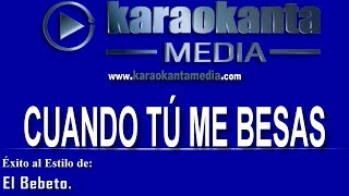 Karaokanta  El Bebeto  Cuando tú me besas [upl. by Avin]