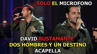 David Bustamante  Dos Hombres Y Un Destino Live Acapella [upl. by Yrffej889]