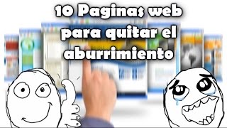 Top 10 Paginas Web Para Quitar El Aburrimiento [upl. by Attej661]