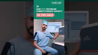 Understanding How the SILK Procedure Corrects Eyesight  Dr Maaz  Planet Lasik [upl. by Arinaid]