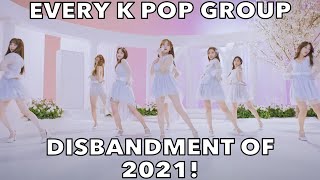 EVERY K POP GROUP DISBANDMENT OF 2021 [upl. by Zimmer]