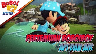 Pertemuan BoBoiBoy Api amp BoBoiBoy Air [upl. by Akinnej]