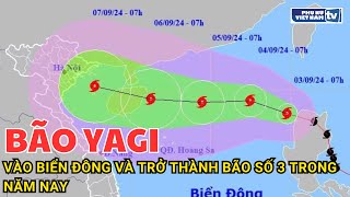 Bão YAGI vào Biển Đông và trở thành bão số 3 trong năm nay [upl. by Mascia658]