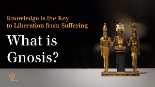 What is Gnosis Knowledge is the Key to Liberation from Suffering [upl. by Giana]